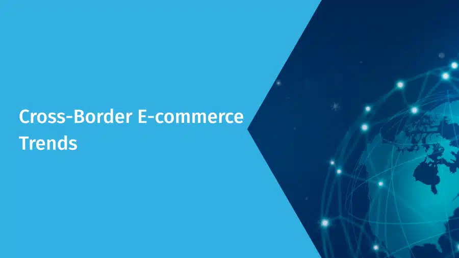 cross-border e-commerce trends