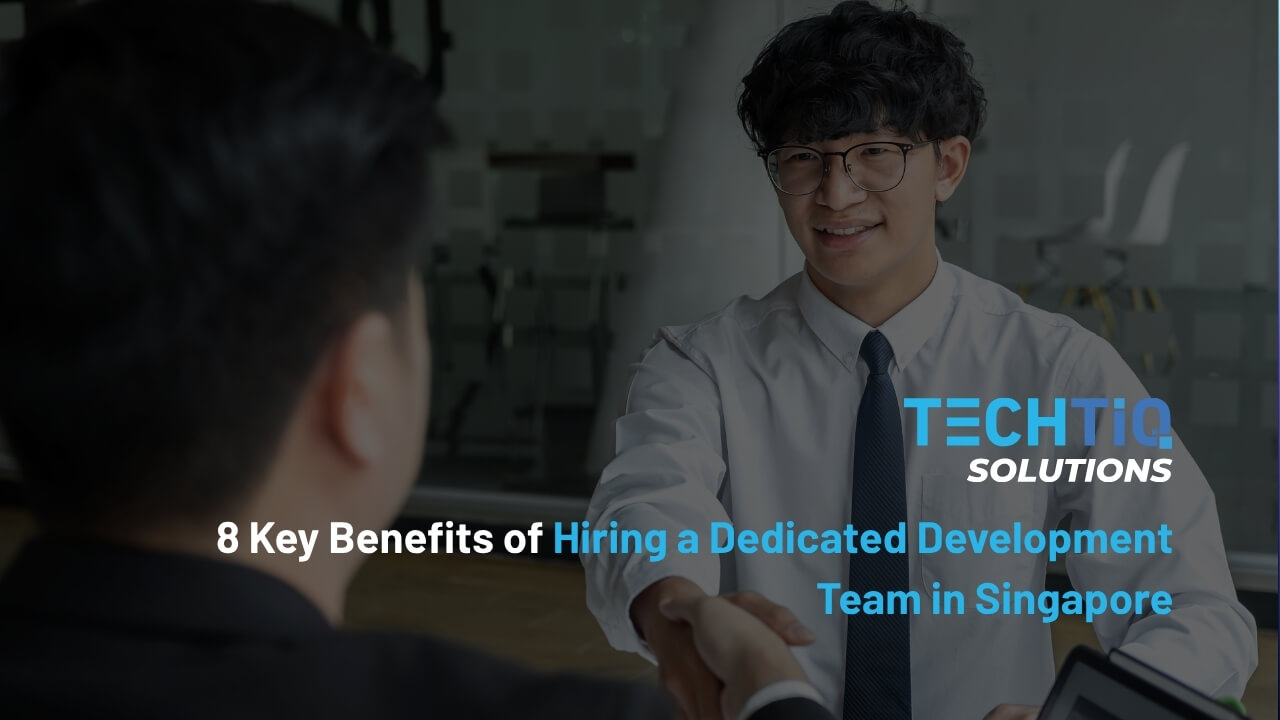 8 Key Benefits of Hiring a Dedicated Development Team in Singapore