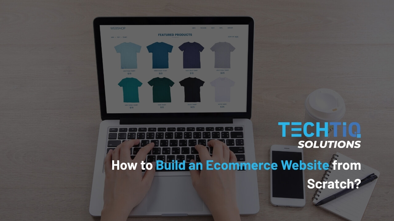 How to Build an Ecommerce Website from Scratch?