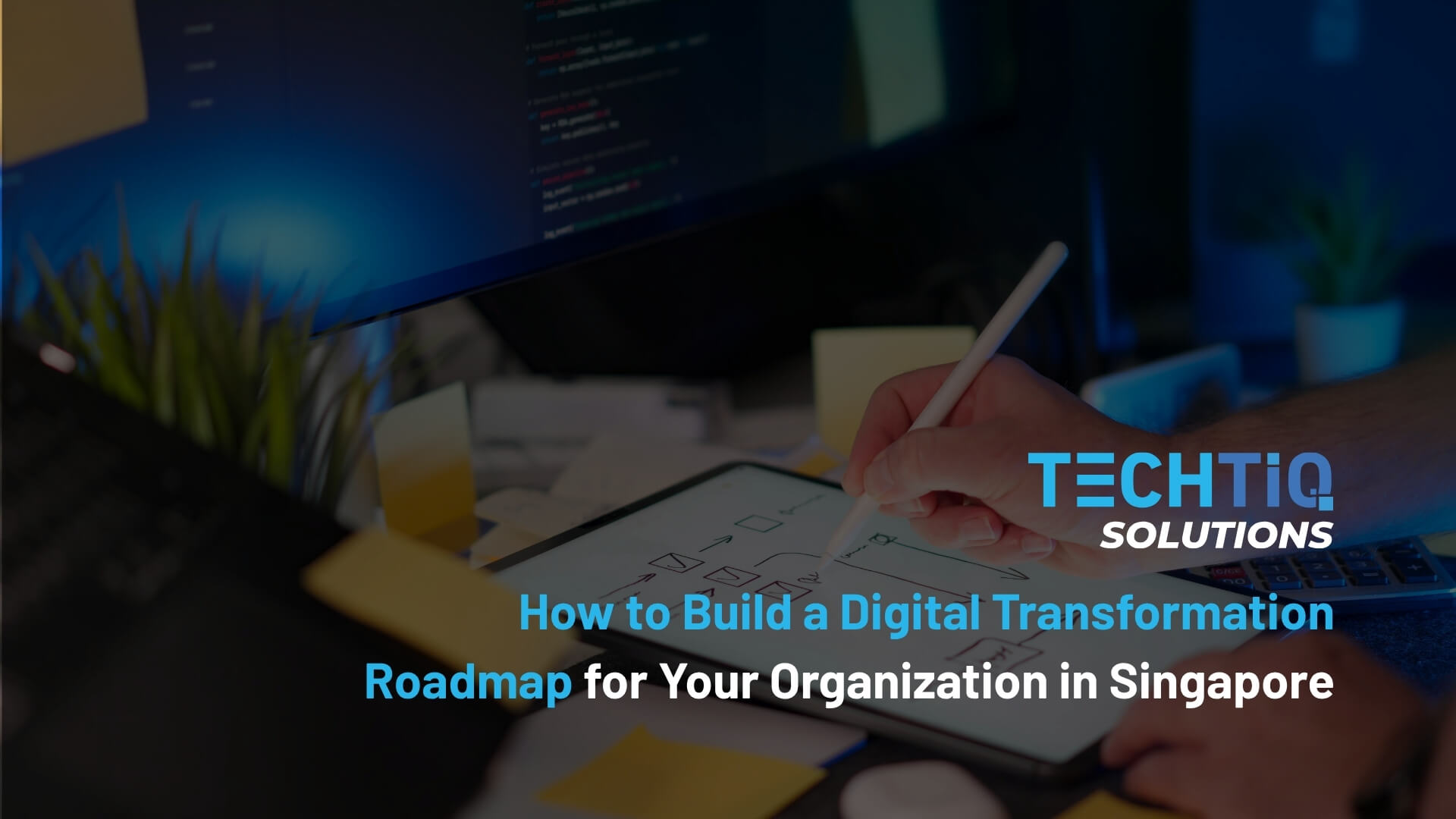 How to Build a Digital Transformation Roadmap for Your Organization in Singapore