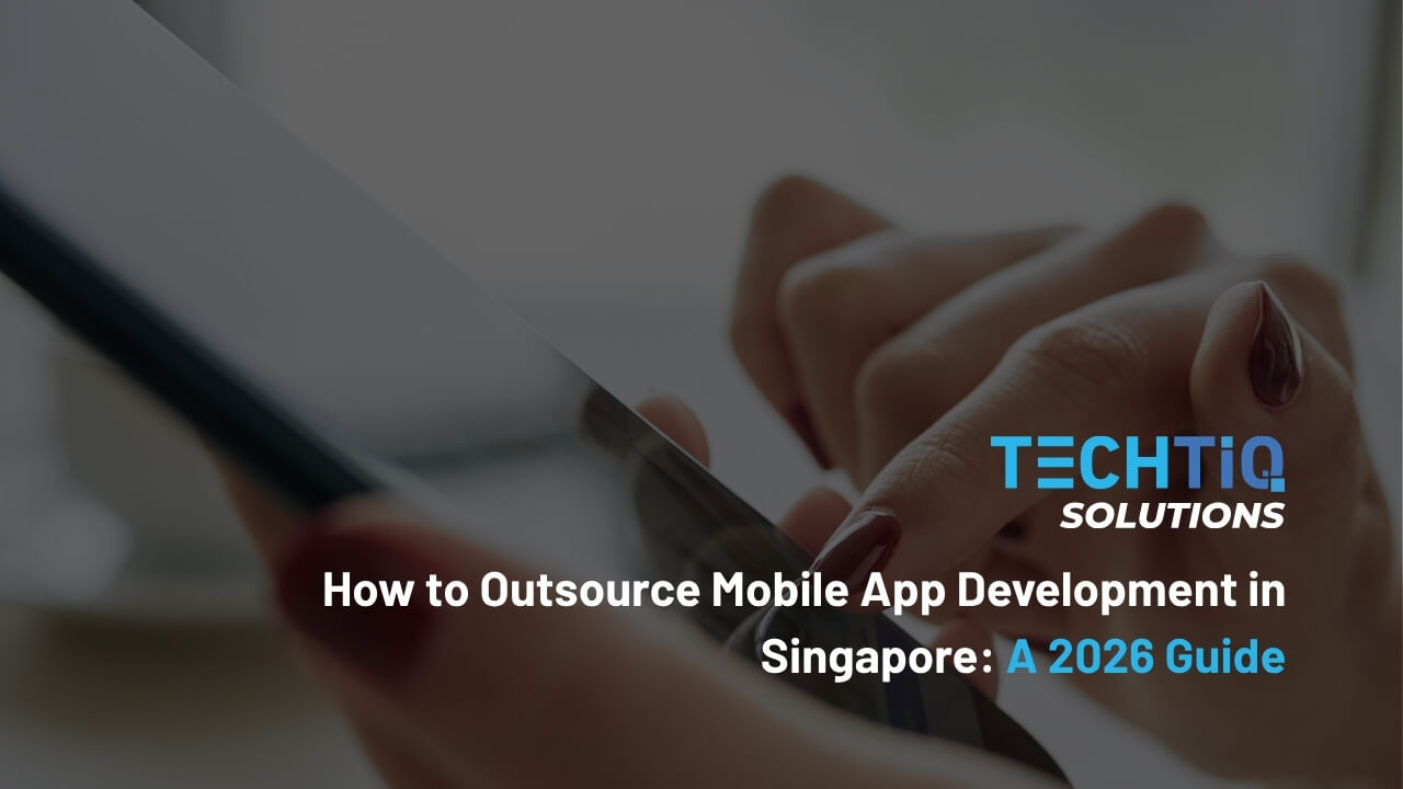 How to Outsource Mobile App Development in Singapore: A 2026 Guide
