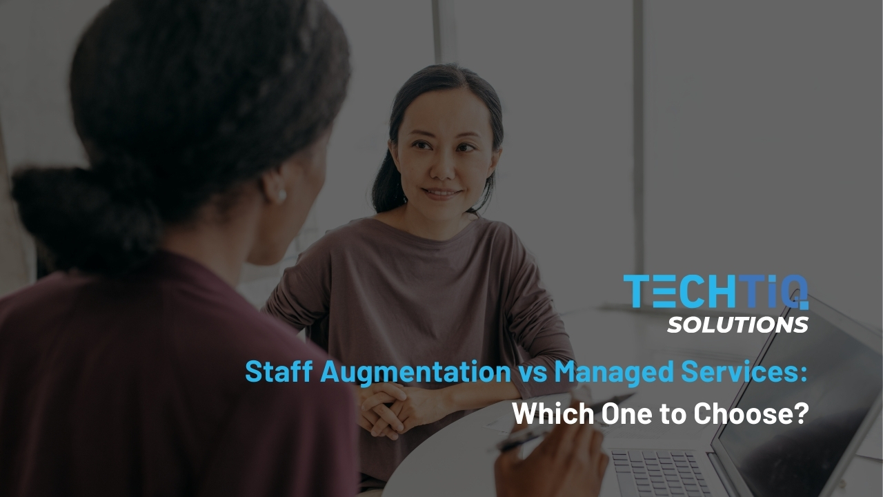Staff Augmentation vs Managed Services: Which One to Choose?
