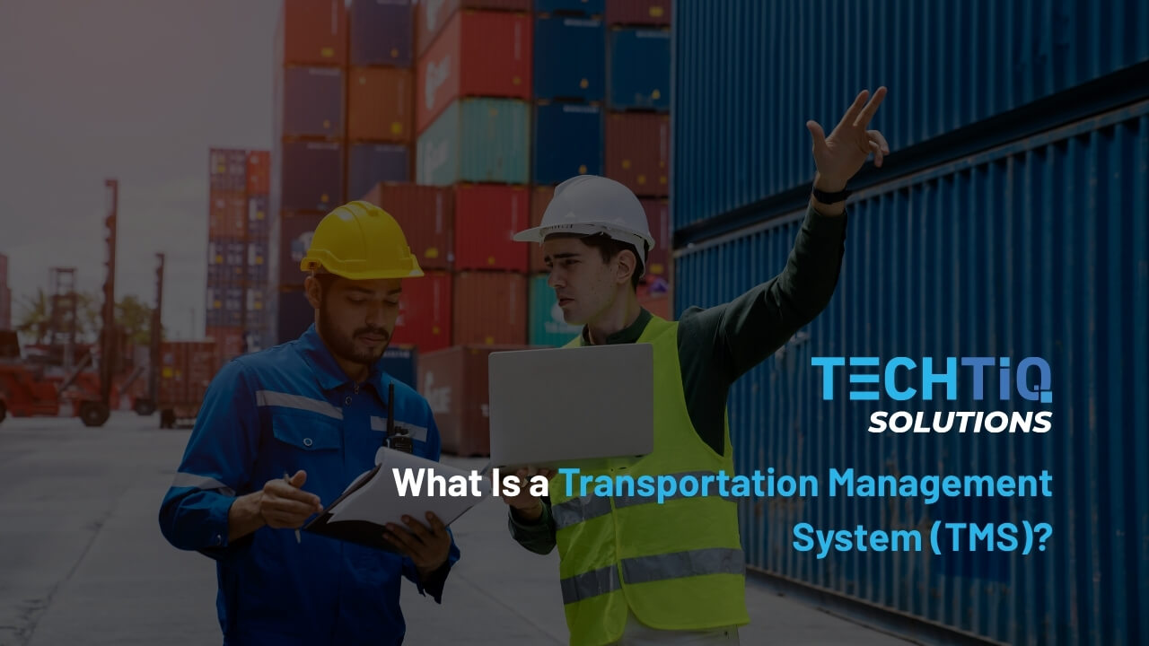 What Is a Transportation Management System (TMS)?