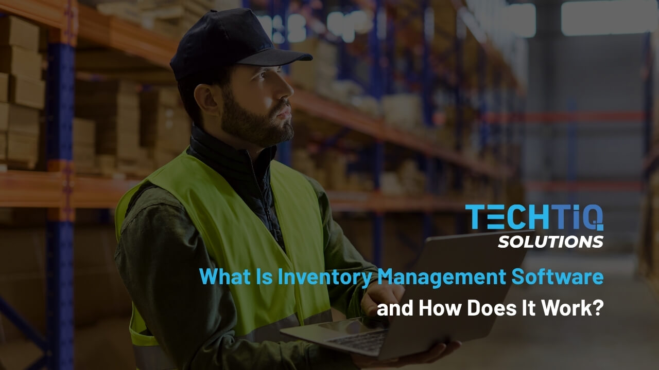 What Is Inventory Management Software and How Does It Work?